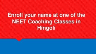 Enroll your name at one of the
NEET Coaching Classes in
Hingoli
 