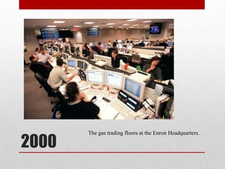 2000The gas trading floors at the Enron Headquarters.