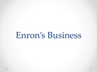 Enron’s Business
 