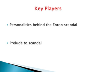 Personalities behind the Enron scandal Prelude to scandal 