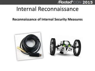 Internal Reconnaissance Physical Penetration Testing (RootedCON 2015) | PDF