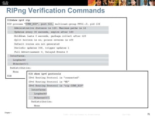 Chapter 1
70© 2007 – 2016, Cisco Systems, Inc. All rights reserved. Cisco Public
RIPng Verification Commands
 