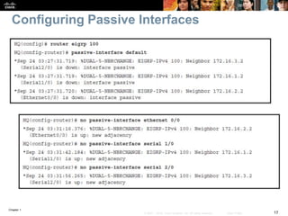 Chapter 1
17© 2007 – 2016, Cisco Systems, Inc. All rights reserved. Cisco Public
Configuring Passive Interfaces
 