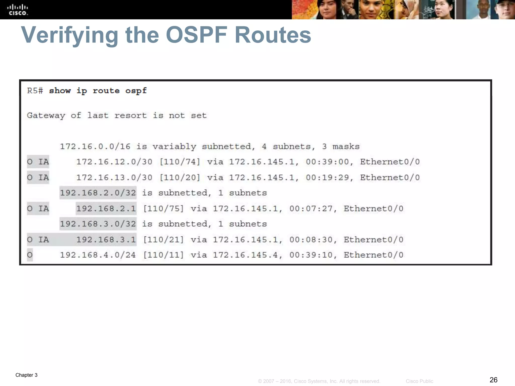Chapter 3
26© 2007 – 2016, Cisco Systems, Inc. All rights reserved. Cisco Public
Verifying the OSPF Routes
 