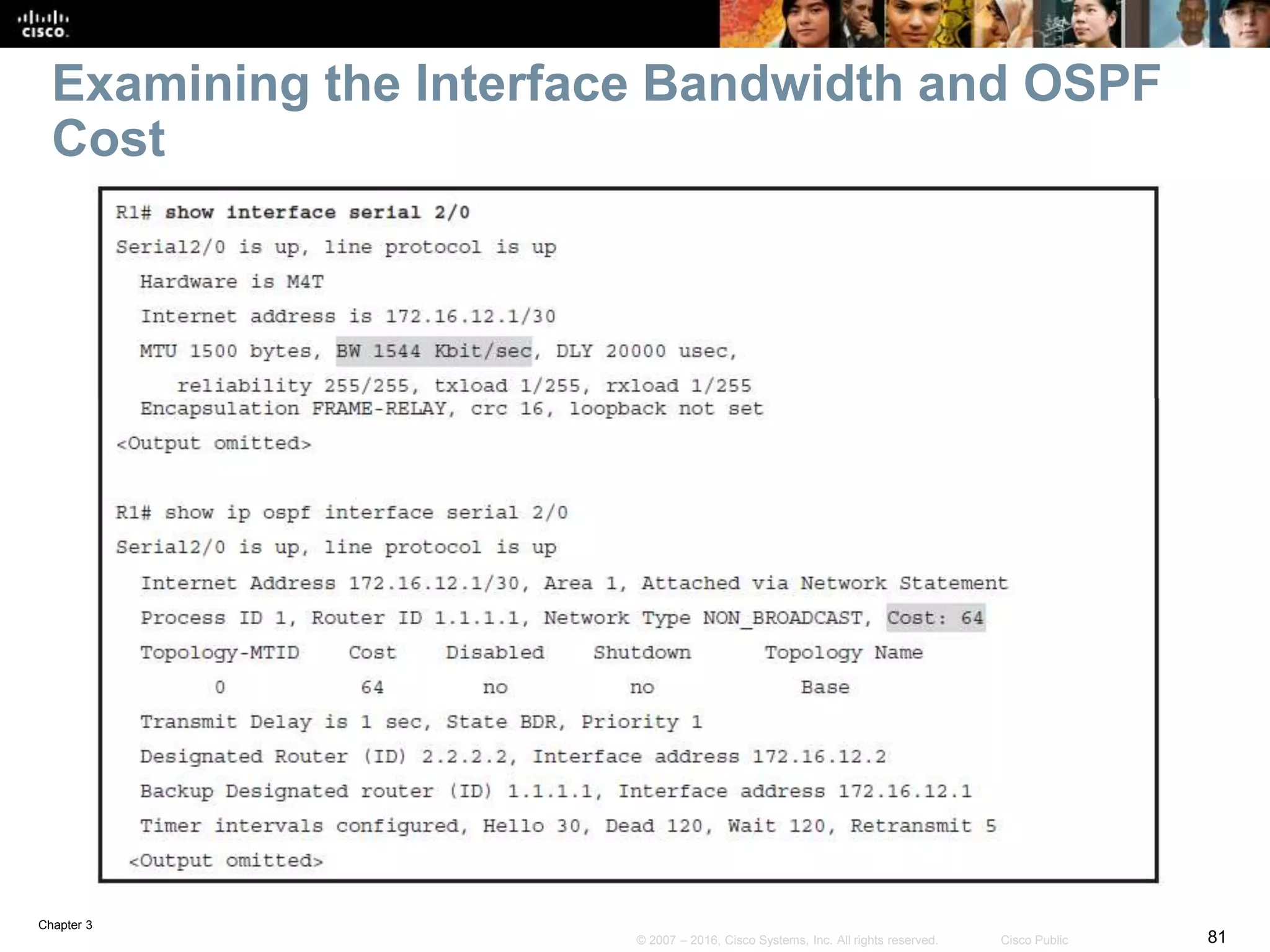 Chapter 3
81© 2007 – 2016, Cisco Systems, Inc. All rights reserved. Cisco Public
Examining the Interface Bandwidth and OSPF
Cost
 