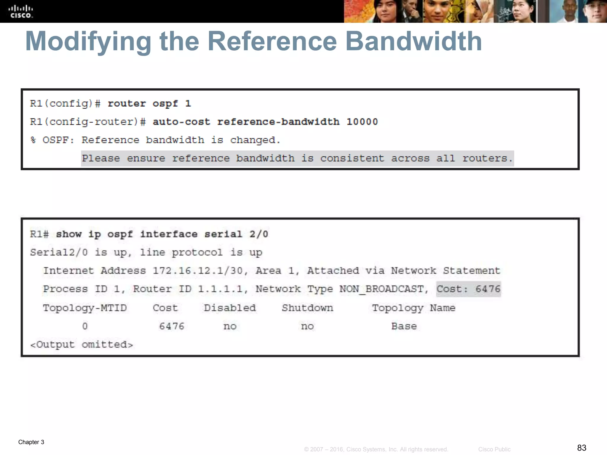Chapter 3
83© 2007 – 2016, Cisco Systems, Inc. All rights reserved. Cisco Public
Modifying the Reference Bandwidth
 