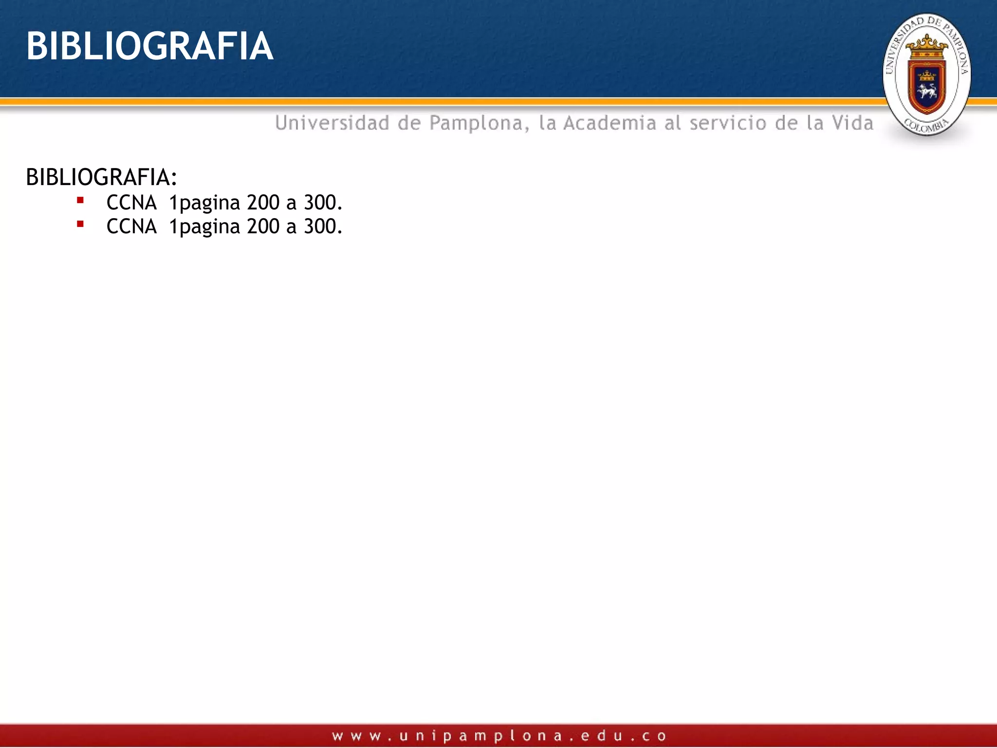 BIBLIOGRAFIA


BIBLIOGRAFIA:
       CCNA 1pagina 200 a 300.
       CCNA 1pagina 200 a 300.
 