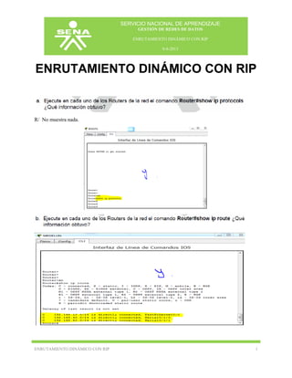 SERVICIO NACIONAL DE APRENDIZAJE
GESTIÓN DE REDES DE DATOS
ENRUTAMIENTO DINÁMICO CON RIP
8-8-2013

ENRUTAMIENTO DINÁMICO C...