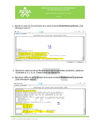 SERVICIO NACIONAL DE APRENDIZAJE
GESTIÓN DE REDES DE DATOS
ENRUTAMIENTO DINÁMICO CON RIP
8-8-2013

ENRUTAMIENTO DINÁMICO C...