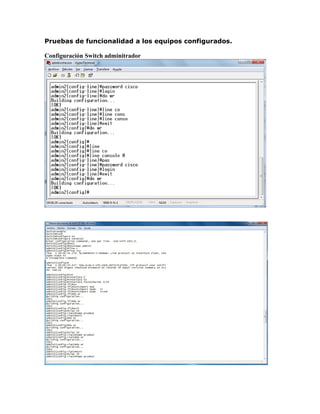 Pruebas de funcionalidad a los equipos configurados.
Configuración Switch adminitrador
 