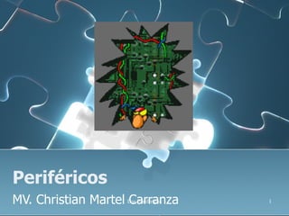 Periféricos   MV. Christian Martel Carranza 