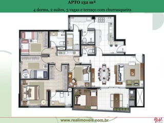 APTO 132 m²
4 dorms, 2 suítes, 3 vagas e terraço com churrasqueira




              www.realimoveis.com.br
 