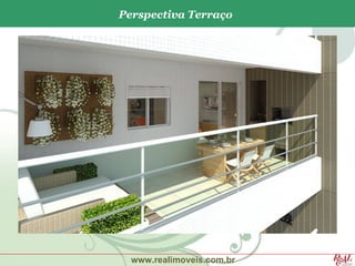 Perspectiva Terraço




  www.realimoveis.com.br
 