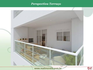Perspectiva Terraço




  www.realimoveis.com.br
 