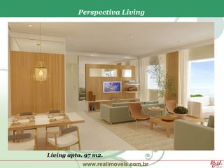 Perspectiva Living




Living apto. 97 m2.
            www.realimoveis.com.br
 