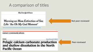 A comparison of titles
https://www.nytimes.com/2022/04/28/climate/global-warming-ocean-extinctions.html
Not peer-reviewed
Peer-reviewed
 