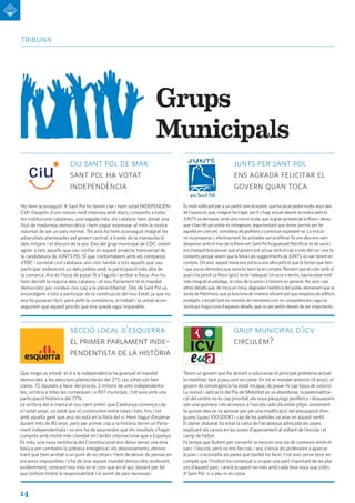 14
tribuna
Grups
Municipals
Tenim un govern que ha desistit a solucionar el principal problema actual:
la mobilitat, tant a peu com en cotxe. En tot el mandat anterior (4 anys), el
govern de convergència ha estat incapaç de posar-hi cap tipus de solució.
La revisió i aplicació del Pla de Mobilitat es va abandonar, la peatonalitza-
ció del centre no és cap prioritat, els nous pàrquings perifèrics i dissuasoris
són una quimera i els accessos a l’escola cada dia estan pitjor. Justament
fa quinze dies es va aprovar per ple una modificació del pressupost d’en-
guany (quasi 100.000¤) i cap de les partides va anar en aquest sentit.
El darrer disbarat ha estat la carta de l’alcaldessa adreçada als pares
explicant els canvis en les zones d’aparcament al voltant de l’escola i el
camp de futbol.
Fa temps que lluitem per convertir la riera en una via de connexió entre el
parc i l’escola, però no ens fan cas, i ara, s’envia als professors a aparcar
al parc i s’aconsella als pares que també ho facin. I tot això sense tenir en
compte que l’institut ha començat a ocupar una part important de les pla-
ces d’aquest parc, i anirà ocupant-ne més amb cada línia nova que s’obri.
A Sant Pol, ni a peu ni en cotxe.
Que ningú us enredi: el sí a la independència ha guanyat el mandat
democràtic a les eleccions plebiscitàries del 27S. Les xifres són ben
clares: 72 diputats a favor del procés, 2 milions de vots independentis-
tes, victòria a totes les comarques i a 907 municipis, i tot això amb una
participació històrica del 77%.
La victòria del sí marca el nou camí polític que Catalunya comença cap
a l'estat propi, un estat que el construirem entre totes i tots, fins i tot
amb aquella gent que avui no està en la llista del sí. Hem hagut d’esperar
durant més de 80 anys, però per primer cop a la història tenim un Parla-
ment independentista i no ens ha de sorprendre que els resultats s’hagin
comprés amb molta més claredat en l’àmbit internacional que a Espanya.
És més, una nova sentència del Constitucional ens deixa sense una eina
bàsica per combatre la pobresa energètica i els desnonaments, demos-
trant que hem arribat a un punt de no retorn. Hem de deixar de pensar en
encaixos impossibles i s’ha de tirar aquest mandat democràtic endavant,
evidentment, centrant-nos més en el com que en el qui, donant per fet
que tothom tindrà la responsabilitat i el sentit de país necessari.
Ho hem aconseguit! A Sant Pol ho tenim clar i hem votat INDEPENDÈN-
CIA! Després d’uns mesos molt intensos amb atacs constants a totes
les institucions catalanes, una vegada més, els catalans hem donat una
lliçó de maduresa democràtica i hem pogut expressar al món la nostra
voluntat de ser un país normal. Tot això ho hem aconseguit malgrat les
adversitats plantejades pel govern central, a través de la manipulació
dels mitjans i el discurs de la por. Des del grup municipal de CDC volem
agrair a tots aquells que vau confiar en aquest projecte transversal de
la candidatura de JUNTS PEL SÍ que conformàvem amb els companys
d’ERC i societat civil catalana, així com també a tots aquells que vau
participar esdevenint un dels pobles amb la participació més alta de
la comarca. Ara és l’hora de posar fil a l’agulla i arribar a Ítaca. Així ho
hem decidit la majoria dels catalans i el nou Parlament té el mandat
democràtic per conduir-nos cap a la plena llibertat. Des de Sant Pol us
encoratgem a tots a participar de la construcció del nou Estat, ja que no
ens ho posaran fàcil, però amb la constància, el treball i la unitat acon-
seguirem que aquest procés que ens queda sigui imparable.
junts per sant pol
ens agrada felicitar el
govern quan toca
ciu sant pol de mar
sant pol ha votat
independència
grup municipal d’icv
circulem?
secció local d’esquerra
el primer parlament inde-
pendentista de la història
És molt edificant per a un partit com el nostre, que ha picat pedra molts anys des
de l'oposició, que, malgrat ha trigat, per fi s'hagi actuat davant la nostra petició.
JUNTS va demanar, amb una moció al ple, que la gran pintada de la Riera i altres
que s’han fet pel poble es netegessin, argumentant que donar permís per fer
aquella en concret, convidava als grafiters a continuar esplaiant-se. La moció
no va prosperar i, efectivament, les pintades van proliferar. Fa uns dies ens vam
despertar amb el mur de la Riera net. Sant Pol ha guanyat! Rectificar és de savis i
ens tranquil·litza pensar que el govern pot actuar amb el cap a més del cor i ens fa
contents perquè veiem que la feina i els suggeriments de JUNTS, es van tenint en
compte. Dit això, aquest tema ens porta a una altra petició que fa temps que fem
i que ara es demostra que seria bo tenir-la en compte. Pensem que el color amb el
qual s'ha pintat La Riera (gris) no és l'adequat. Un ocre o terrós, hauria estat molt
més integrat al paisatge, al color de la sorra i a l'entorn en general. Per això i per
altres detalls que, de mica en mica, degraden l'estètica del poble, demanem que la
Junta de Patrimoni, que ja funciona de manera eficient pel que respecta als edificis
protegits, s’ampliï tant en nombre de membres com en competències i sigui la
Junta qui tingui cura d'aquests detalls, que no per petits deixen de ser importants.
 