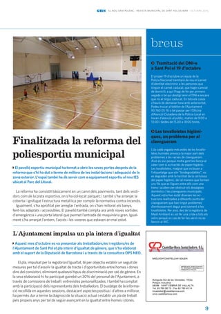 9
ens el nou santpolenc · revista municipal de sant pol de mar · octubre 2015
breus
Tramitació del DNI-e
a Sant Pol el 19 d'octubre
El proper 19 d'octubre un equip de la
Policia Nacional tramitarà de nou el carnet
d’identitat electrònic a les persones que
tinguin el carnet caducat, que hagin canviat
de domicili, a qui l’hagi de fer per primera
vegada o bé qui desitgi tenir el DNI-e encara
que no el tingui caducat. En tots els casos
s’haurà de demanar hora amb anterioritat.
Podeu trucar al telèfon de l’Ajuntament
93 760 05 19, o bé passar per l’Oficina
d’Atenció Ciutadana de la Policia Local en
horari d’atenció al públic, matins de 9:00 a
13:00 i tardes de 15.00 a 18:00 hores.
Les tovalloletes higièni-
ques, un problema per al
clavegueram
L’ús cada vegada més estès de les tovallo-
letes humides provoca la major part dels
problemes a les xarxes de clavegueram.
Això és així perquè molta gent les llença al
vàter com si es tractés de paper higiènic.
Les tovalloletes, malgrat que inclouen a
l’etiquetatge que són “biodegradables”, no
es degraden amb la facilitat de la cel·lulosa
del paper higiènic, de tal manera que formen
uns fils que es lliguen entre ells com una
trena i acaben per obstruir els desaigües
domèstics i les clavegueres municipals.
Aquest estiu han estat diverses les ac-
tuacions realitzades a diferents punts del
clavegueram que han tingut problemes
d’embossament degut precisament a les
tovalloletes. Per això, des de la regidoria de
Medi Ambient es vol fer una crida a tots els
veïns perquè en cas de fer-les servir no es
llencin al WC.
Finalitzada la reforma del
poliesportiu municipal
El pavelló esportiu municipal ha tornat a obrir les seves portes després de la
reforma que s'hi ha dut a terme de millora de les instal·lacions i adequació de la
zona exterior. L'espai també ha de servir com a equipament esportiu al nou IES
ubicat al Parc del Litoral.
La reforma ha consistit bàsicament en un canvi dels paviments, tant dels vesti-
dors com de la pista esportiva, on s'ha col·locat parquet; i també s'ha arranjat la
coberta i ignifugat l'estructura metàl·lica per complir la normativa contra incendis.
Igualment, s'ha aprofitat per arreglar l'entrada, on s'han millorat els banys,
fent-los adaptats i accessibles. El pavelló també compta ara amb noves sortides
d'emergència i una porta lateral que permet l'entrada de maquinària gran. Igual-
ment s'ha arranjat l'entorn, l'accés i les voreres que estaven en mal estat.
L'Ajuntament impulsa un pla intern d'igualtat
Aquest mes d'octubre es va presentar als treballadors/es i regidors/es de
l'Ajuntament de Sant Pol el pla intern d'igualtat de gènere, que s'ha elaborat
amb el suport de la Diputació de Barcelona i a través de la consultora OPS NEO.
El pla, impulsat per la regidoria d'Igualtat, té per objectiu establir un seguit de
mesures per tal d'assolir la igualtat de tracte i d'oportunitats entre homes i dones
dins del consistori, eliminant qualsevol tipus de discriminació per raó de gènere. En
la seva elaboració hi ha participat gairebé un 30% del personal de l'Ajuntament, a
través de comissions de treball i entrevistes personalitzades, i també ha comptat
amb la participació dels representants dels treballadors. El buidatge de la informa-
ció recollida en aquestes sessions, destacant aspectes positius i d'altres a millorar,
ha permès dur a terme la diagnosi de la situació actual i establir un pla de treball
pels propers anys per tal de seguir avançant en la igualtat entre homes i dones.
 