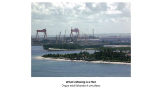 What's Missing is a Plan
O que está faltando é um plano