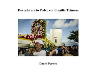 Devoção a São Pedro em Brasília Teimosa
Daniel Pereira
 