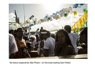 No barco esperando São Pedro - on the boat waiting San Pedro
 