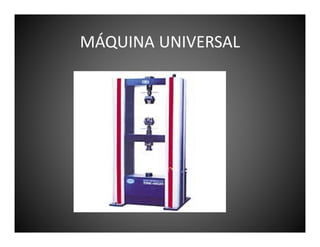 MÁQUINA UNIVERSAL

 