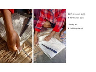 Confeccionando o aió.
4. Terminando o aió.
Crafting aió.
4. Finishing the aió.
 