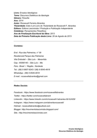 Ensaios Ideológicos
Discursos Dialéticos da Ideologia
Livro: Ensaios Ideológicos
Tema: Discursos Dialéticos da Ideologia
G...