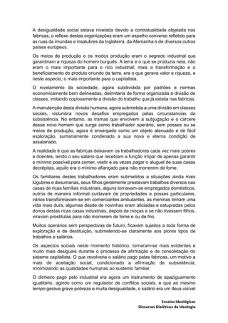 Ensaios Ideológicos
Discursos Dialéticos da Ideologia
A desigualdade social estava nivelada devido a contratualidade objet...