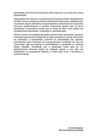 Ensaios Ideológicos
Discursos Dialéticos da Ideologia
apresentada como formula universal da visão trágica de um mundo sem ...