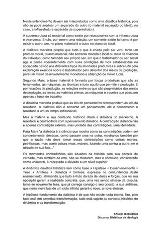 Ensaios Ideológicos
Discursos Dialéticos da Ideologia
Neste entendimento devem ser interpretados como uma dialética histór...