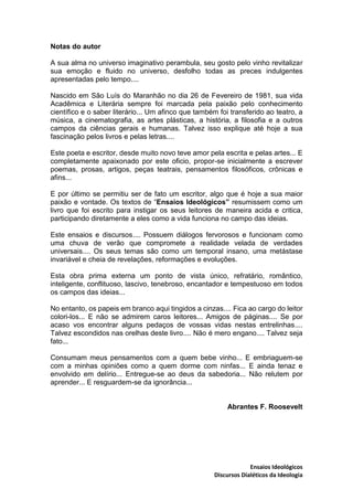 Ensaios Ideológicos
Discursos Dialéticos da Ideologia
Notas do autor
A sua alma no universo imaginativo perambula, seu gos...
