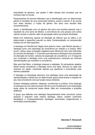 Ensaios Ideológicos
Discursos Dialéticos da Ideologia
diversidade de gêneros, que podem ir além desses dois conceitos que ...