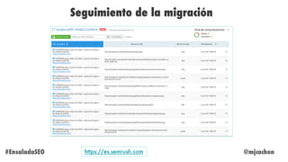 @mjcachon
Seguimiento de la migración
#EnsaladaSEO https://es.semrush.com
 
