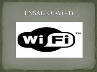 ENSALLO: Wi - Fi 