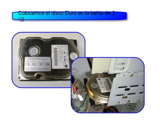 Colocamos el disco Duro en la bahia de 3  1 /2 