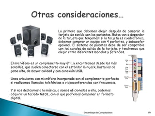  Los tipos de memoria son:
◦ SDRAM
◦ RamBUS
◦ DDR
◦ DDR2
◦ DDR3
 Su elección depende de la placa principal y del
procesador a usarse.
114Ensamblaje de Computadoras
 