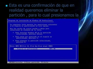    Esta es una confirmación de que en
    realidad queremos eliminar la
    partición , para lo cual presionamos la
    tecla L , se eliminara la partición y nos
    quedara como espacio no
    particionado:
 