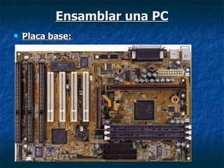 Ensamblar una PC Placa base: 