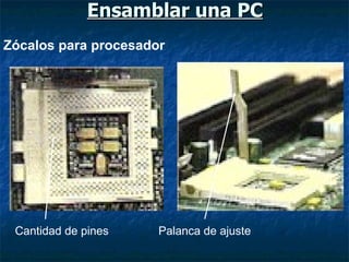 Ensamblar una PC Zócalos para procesador Cantidad de pines Palanca de ajuste 