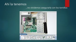 Ahí la tenemos
…no olvidemos asegurarla con los tornillos
 