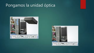 Pongamos la unidad óptica
 