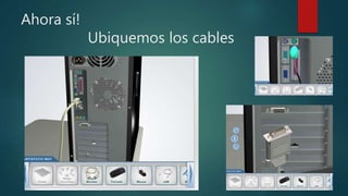 Ahora sí!
Ubiquemos los cables
 