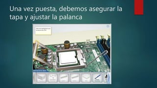 Una vez puesta, debemos asegurar la
tapa y ajustar la palanca
 