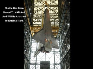 Shuttle Has Been Moved To VAB And And Will Be Attached To External Tank