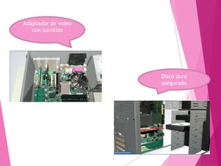Adaptador de video
con tornillos
Disco duro
asegurado
 