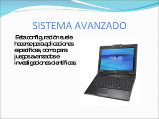 SISTEMA AVANZADO
 Es c nfig c n s le
   ta o ura ió ue
ha e ep raa lic c ne
  c rs a p a io s
e p c a , c m p ra
 s e ific s o o a
jue o a nza o e
   g s va d s
inve tig c ne c ntífic s
    s a io s ie       a.
 