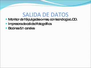 SALIDA DE DATOS
 Mo r d 19p a a o m s c n te no g LC
    nito e    ulg d s   a , o c lo ía D.
 Im re o d c lid dfo g fic .
    p s ra e a a to rá a
 Bo ina 5 c na s
    c s .1 a le
 