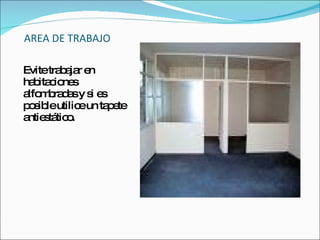 AREA DE TRABAJO

Evitetra a r e
        b ja n
ha ita io s
   b c ne
a m ra a y s e
 lfo b d s i s
p s leutilic un ta e
 o ib       e     p te
a s tic .
 ntie tá o
 