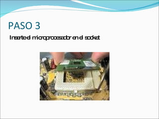 PASO 3
Ins rtee m ro ro e a o e e s c t
   e l ic p c s d r n l o ke
 